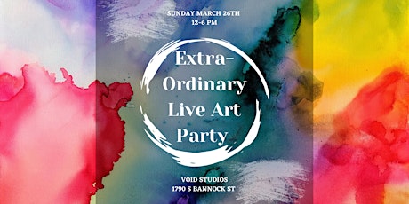 Extraordinary Live Art Party/ Local Denver Artists