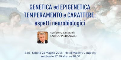 GENETICA EPIGENETICA - TEMPERAMENTO E CARATTERE: aspetti neurobiologici GENETICA EPIGENETICA - TEMPERAMENTO E CARATTERE: aspetti neurobiologici