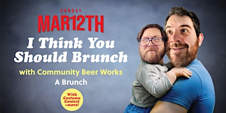 Primaire afbeelding van I Think You Should Brunch - with Community Beer Works