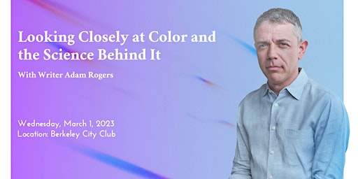 Looking Closely at Color and the Science Behind It  With Writer Adam Rogers primary image