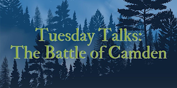 Tuesday Talks: Battle of Camden