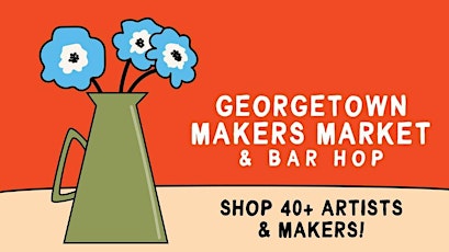 Georgetown Makers Market & Bar Hop