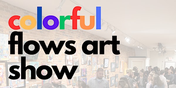 Colorful Flows Art Show [Series 2]