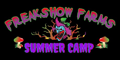 FreakShow Farms - Summer Camp