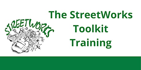 StreetWorks Toolkit  Training: Classroom 101 April 1-4