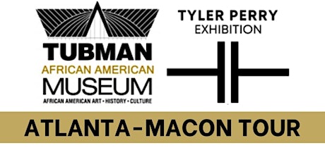 Tyler Perry Exhibit at Tubman Museum Tour: Atlanta to Macon, GA