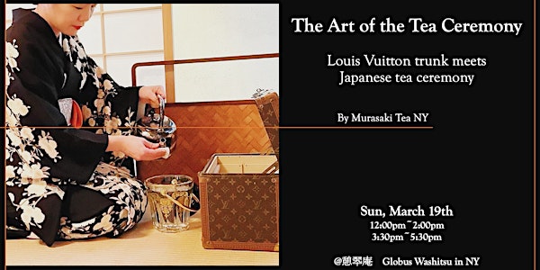 The Art of the Tea Ceremony-Louis Vuitton trunk meets Japanese tea ceremony