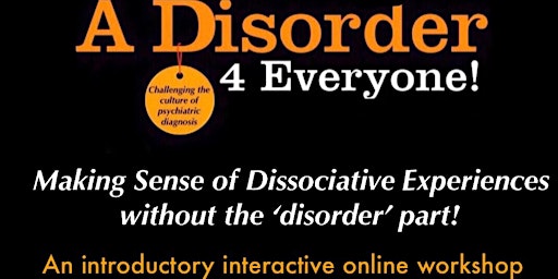 Making Sense of Dissociative Experiences  (without the 'Disorder' part!)