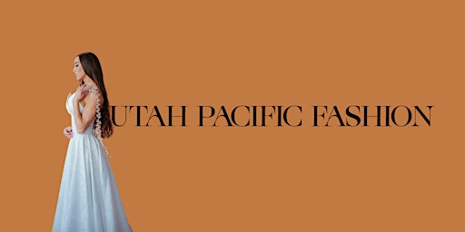 Utah Pacific Fashion Show 2023