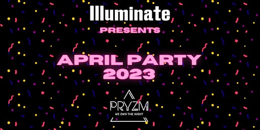 ILLUMINATE PRESENTS APRIL PARTY 2023