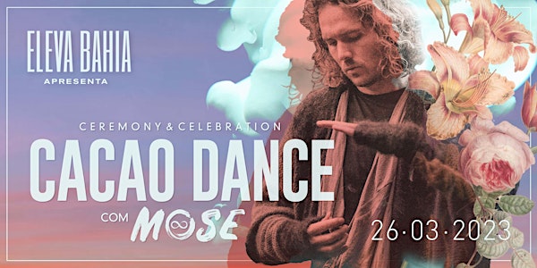 ELEVA BAHIA APRESENTA: CACAO DANCE COM MOSE | CELEBRATION & CEREMONY