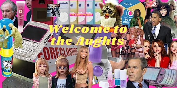 Welcome to the Aughts