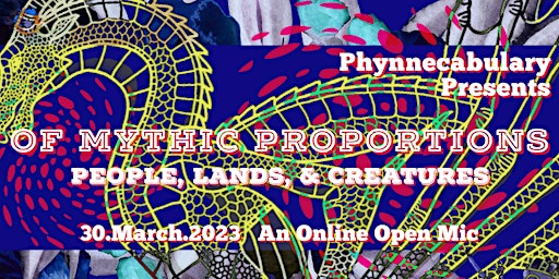 “OF MYTHIC PROPORTIONS: People, Lands, & Creatures,” An Online Open Mic