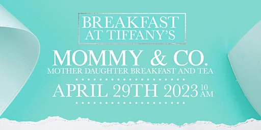 Breakfast at Tiffanys' Mother Daughter Breakfast & Tea