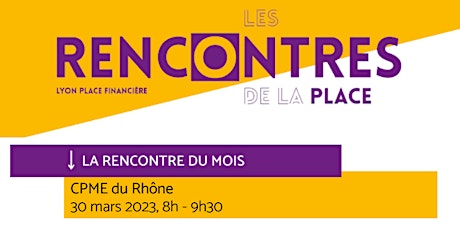 Les Rencontres de la Place -CPME du Rhône