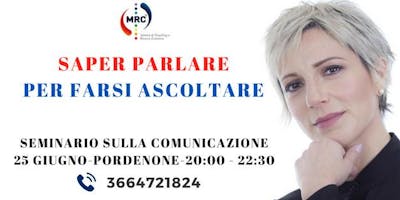 SAPER PARLARE, PER FARSI ASCOLTARE - SEMINARIO SULLA COMUNICAZIONE SAPER PARLARE, PER FARSI ASCOLTARE - SEMINARIO SULLA COMUNICAZIONE