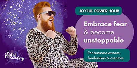 Joyful Power Hour: Embrace Fear & Become Unstoppable