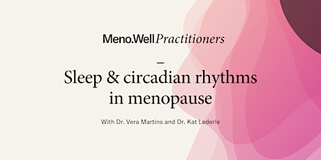 Sleep & circadian rhythms in menopause