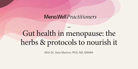 Gut health in menopause: the herbs & protocols to nourish it