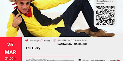 Monólogo Edu Lucky Pause&Play C.C. Bahía Real (Camargo, Cantabria)