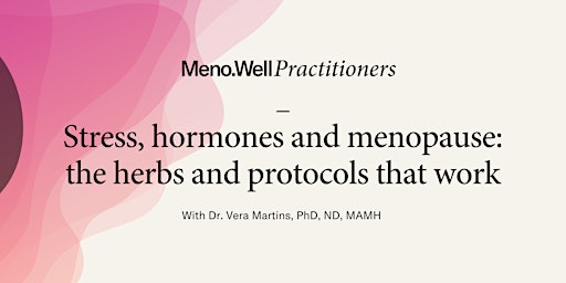 Stress, hormones & menopause:  the herbs & protocols that work primary image