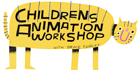Children's Animation Workshops with Grace Fairley
