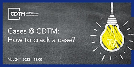 Hauptbild für CDTM Case Event: How to crack a case?