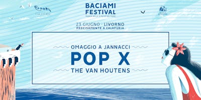 Pop X + The Van Houtens • Baciami Festival 2018 Pop X + The Van Houtens • Baciami Festival 2018