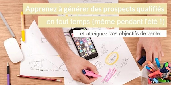Apprenez à générer des prospects qualifiés, en tout temps (même l'été !)