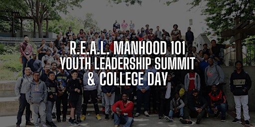 8th Annual R.E.A.L. Manhood 101 Youth  Leadership Summit & College Day 2023