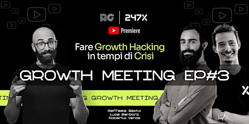 Growth Meeting EP#3: Fare Growth Hacking in Tempi di Crisi