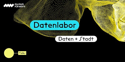 Datenlabor | TALKS Daten + Stadt primary image