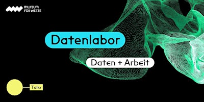 Datenlabor | TALKS Daten + Arbeit primary image