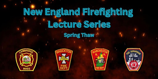 New England Firefighting Lecture Series -- Spring Thaw