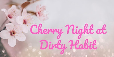 Cherry Night at Dirty Habit DC