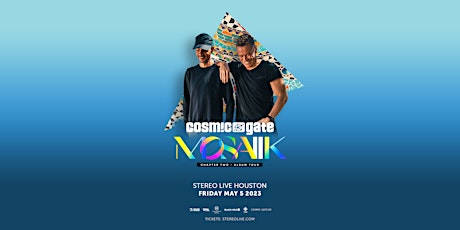 COSMIC GATE - MOSAIIK CHAPTER TWO TOUR - Stereo Live Houston