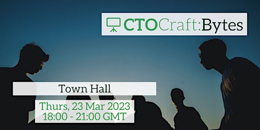 CTO Craft Bytes - Town Hall