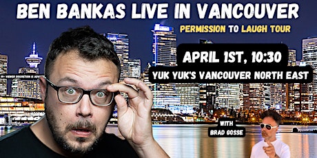 Ben Bankas Live at Yuk Yuk's Vancouver | The Permission 2 Laugh Tour