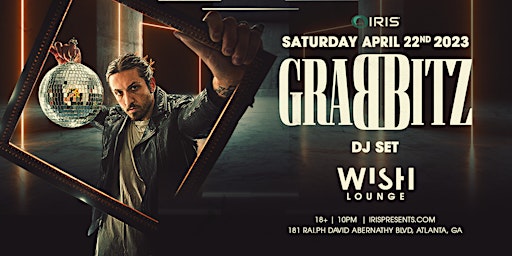 Iris Presents: Grabbitz @ Wish Lounge | Saturday, April 22nd
