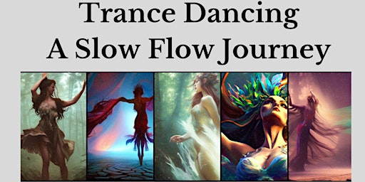 Trance Dancing: A Slow Flow Journey