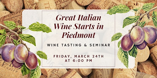 Great Italian Wine Starts in Piedmont Tasting and Seminar