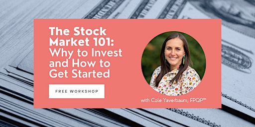 The Stock Market 101: Why to Invest and How to Get Started