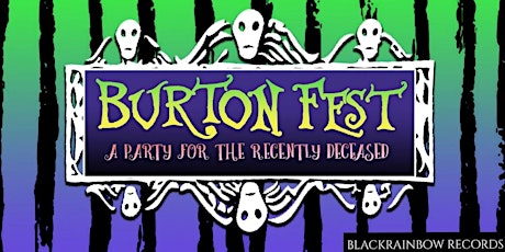 Burton Fest: A Party for the Recently Deceased
