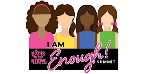 I AM ENOUGH SUMMIT: Building a Future for Empowered Girls