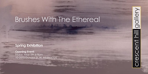 Brushes with the Ethereal. Opening Event