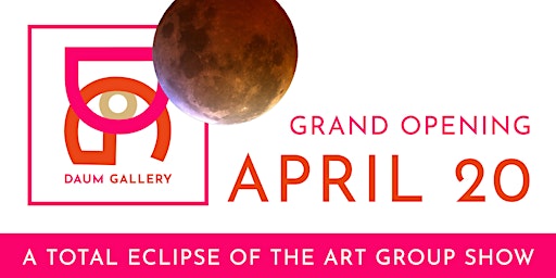 Daum Gallery Presents: A Total Eclipse of the Art Opening Show