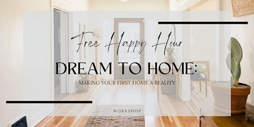 Dream To Home: Making your first home a Reality