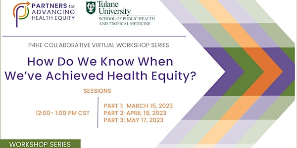 P4HE Workshop Series: How Do We Know When We've Achieved Health Equity?
