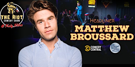 The Riot Comedy Show presents Comedian Matthew Broussard (Tonight Show)