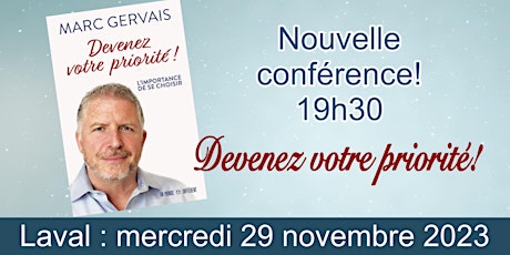 Laval - Devenez votre priorité! Nouvelle conférence! Réservez d'avance!
